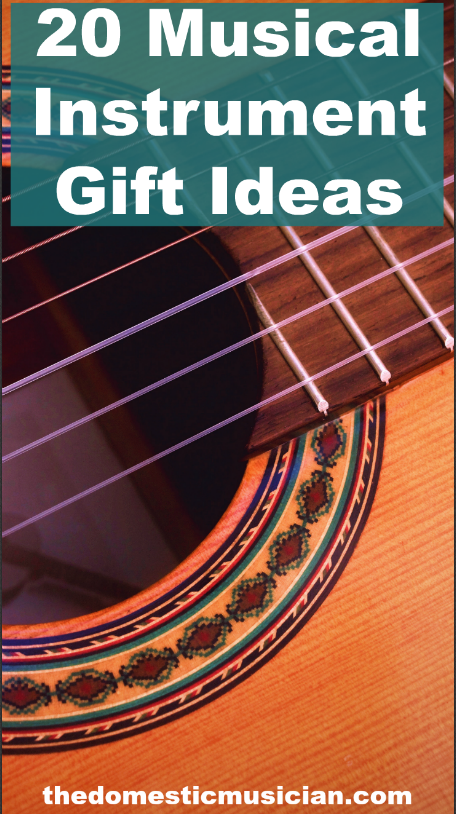 20 Musical Instrument Gift Ideas - Jessica Peresta- The Domestic Musician